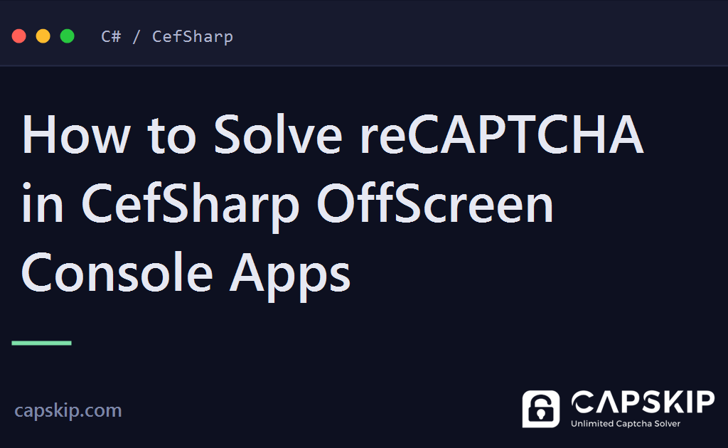 solve recaptcha in cefsharp - How to Solve reCAPTCHA in CefSharp OffScreen Console Apps