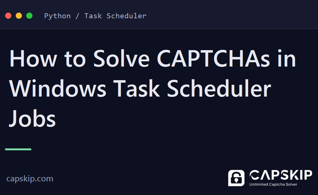 task scheduler captcha - How to Solve CAPTCHAs in Windows Task Scheduler Jobs