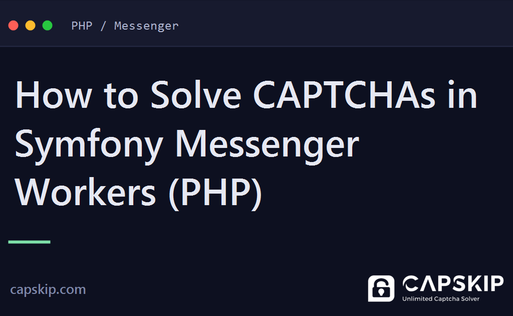symfony messenger captcha - How to Solve CAPTCHAs in Symfony Messenger Workers (PHP)