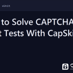 xunit captcha - How to Solve CAPTCHAs in xUnit Tests With CapSkip (C#)