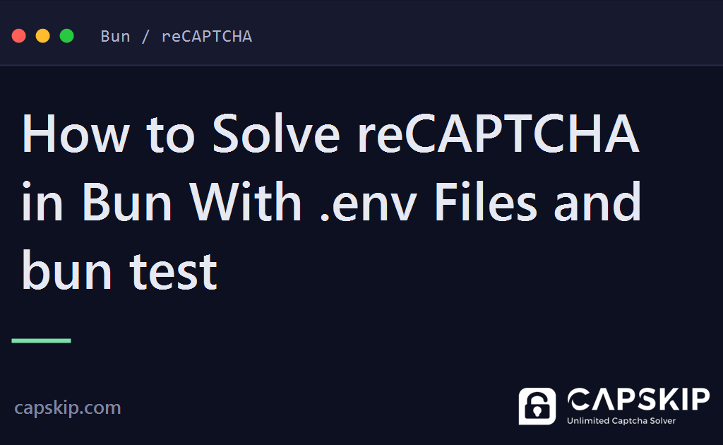 solve recaptcha in bun - How to Solve reCAPTCHA in Bun With .env Files and bun test