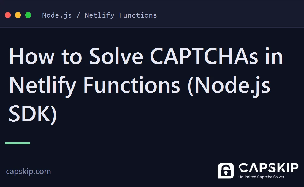netlify functions captcha - How to Solve CAPTCHAs in Netlify Functions (Node.js SDK)