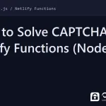 netlify functions captcha - How to Solve CAPTCHAs in Netlify Functions (Node.js SDK)