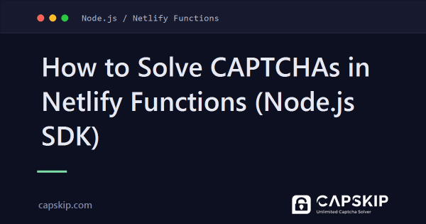 How to Solve CAPTCHAs in Netlify Functions (Node.js SDK)